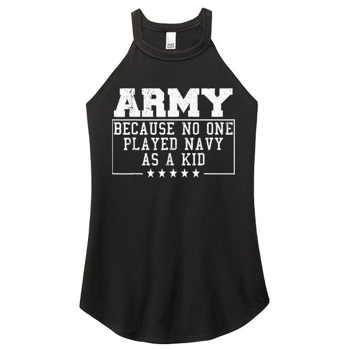 Army Because No One Played Navy As A Kid Funny Army Says Women's Perfect Tri Rocker Tank