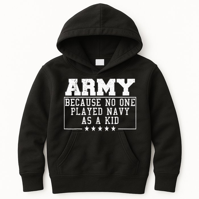 Army Because No One Played Navy As A Kid Funny Army Says Kids Hoodie