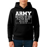 Army Because No One Played Navy As A Kid Funny Army Says Kids Hoodie