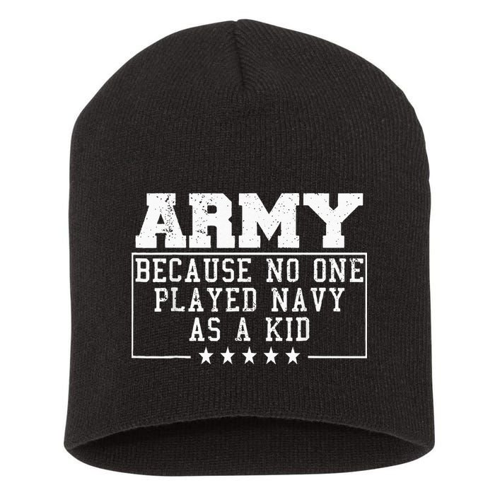 Army Because No One Played Navy As A Kid Funny Army Says Short Acrylic Beanie