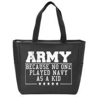 Army Because No One Played Navy As A Kid Funny Army Says Zip Tote Bag