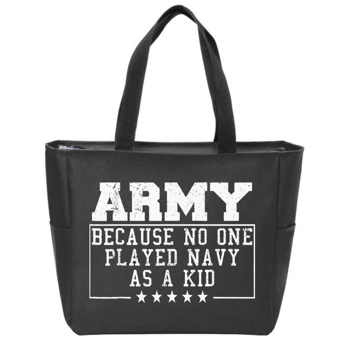 Army Because No One Played Navy As A Kid Funny Army Says Zip Tote Bag