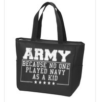 Army Because No One Played Navy As A Kid Funny Army Says Zip Tote Bag