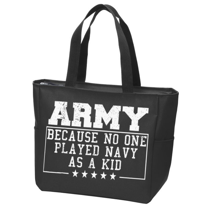 Army Because No One Played Navy As A Kid Funny Army Says Zip Tote Bag
