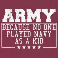 Army Because No One Played Navy As A Kid Funny Army Says 16oz Travel Tumbler