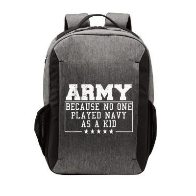 Army Because No One Played Navy As A Kid Funny Army Says Vector Backpack