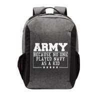 Army Because No One Played Navy As A Kid Funny Army Says Vector Backpack