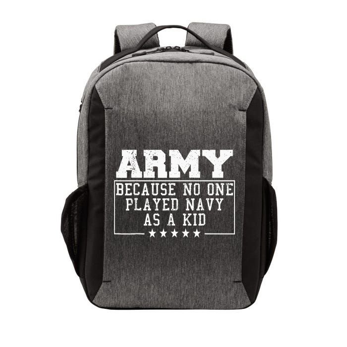 Army Because No One Played Navy As A Kid Funny Army Says Vector Backpack