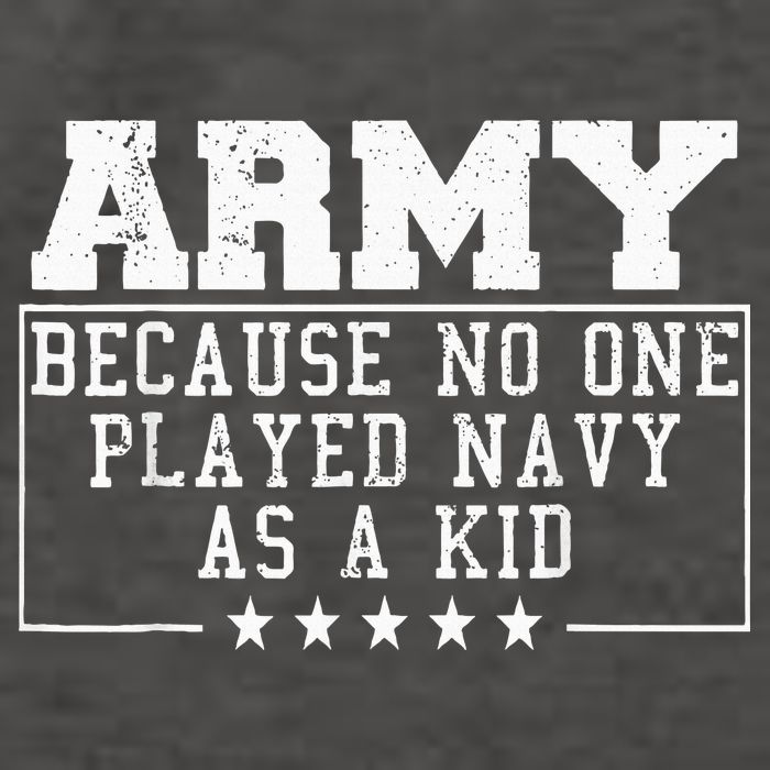 Army Because No One Played Navy As A Kid Funny Army Says Vector Backpack