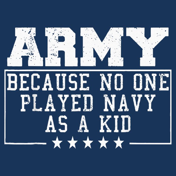 Army Because No One Played Navy As A Kid Funny Army Says Infant Baby Jersey Bodysuit