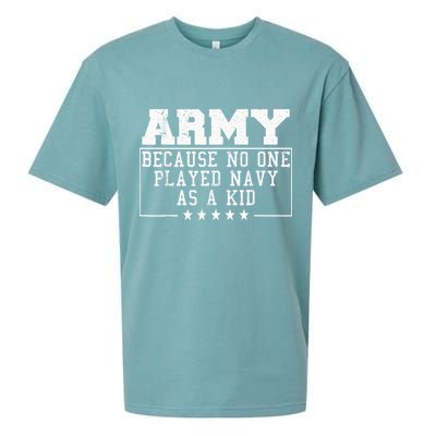 Army Because No One Played Navy As A Kid Funny Army Says Sueded Cloud Jersey T-Shirt