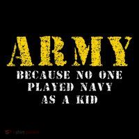Army Because No One Played As Funny Army Says Kids T-Shirt