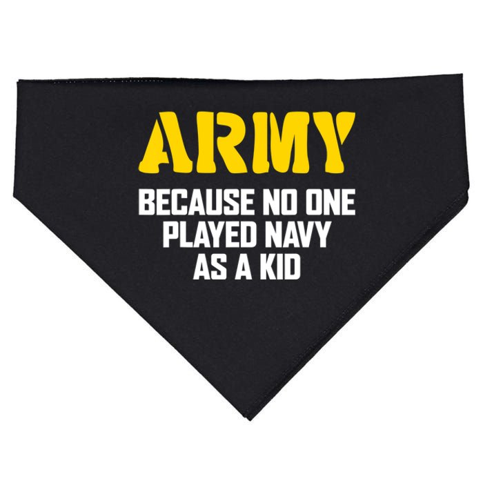 Army Because No One Played Navy As A Kid Funny Army Quote USA-Made Doggie Bandana