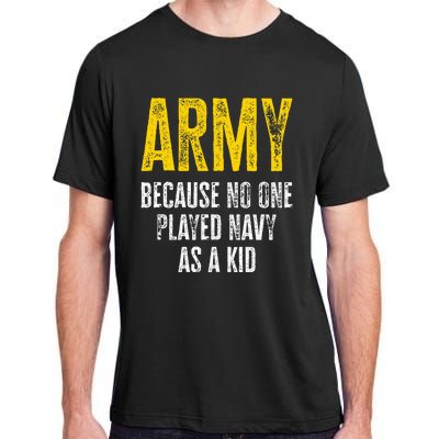 Army Because No One Played Adult ChromaSoft Performance T-Shirt