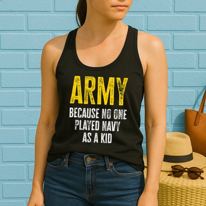 Army Because No One Played Womens Tank Top
