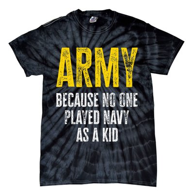 Army Because No One Played Tie-Dye T-Shirt