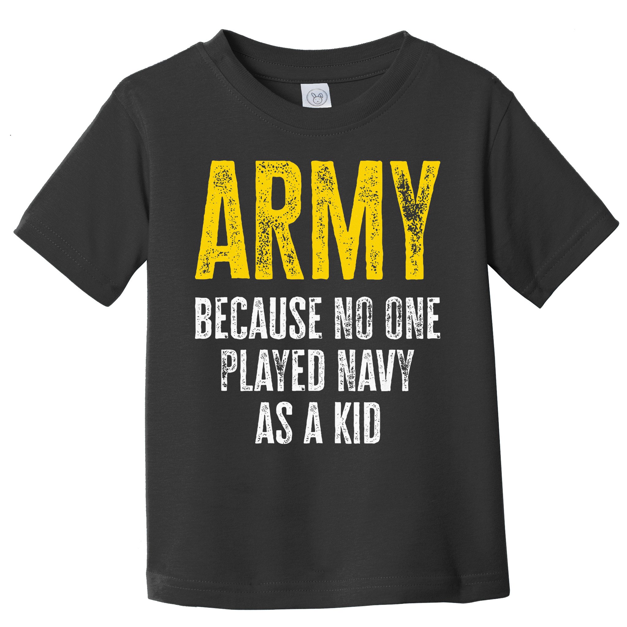 Army Because No One Played Toddler T-Shirt