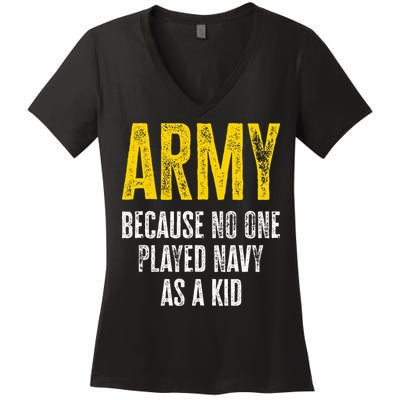 Army Because No One Played Women's V-Neck T-Shirt