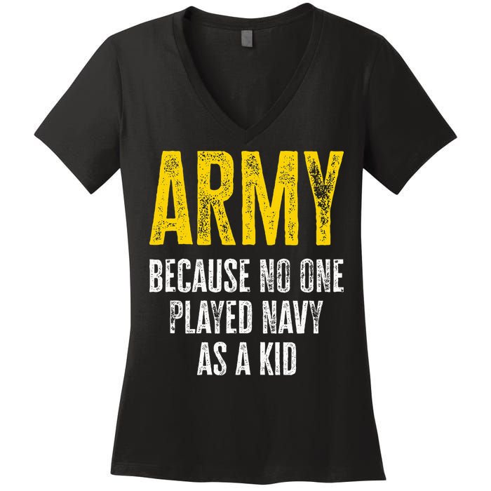 Army Because No One Played Women's V-Neck T-Shirt