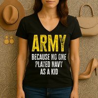 Army Because No One Played Women's V-Neck T-Shirt