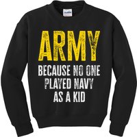 Army Because No One Played Kids Sweatshirt