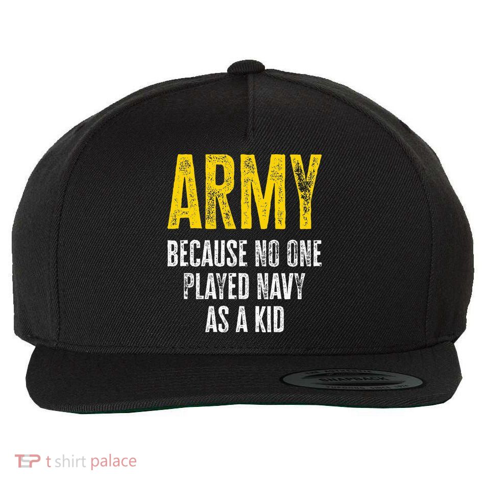 Army Because No One Played Wool Snapback Cap