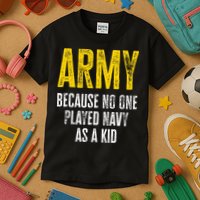 Army Because No One Played Kids T-Shirt