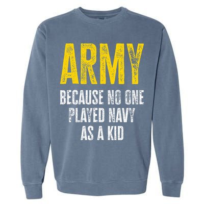 Army Because No One Played Garment-Dyed Sweatshirt