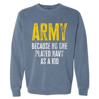 Army Because No One Played Garment-Dyed Sweatshirt