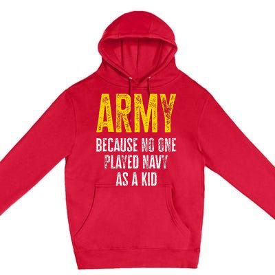 Army Because No One Played Premium Pullover Hoodie