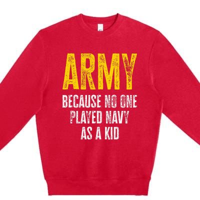 Army Because No One Played Premium Crewneck Sweatshirt