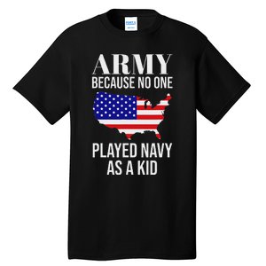 Army Because No One Played As A Funny Army Says Tall T-Shirt