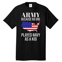 Army Because No One Played As A Funny Army Says Tall T-Shirt