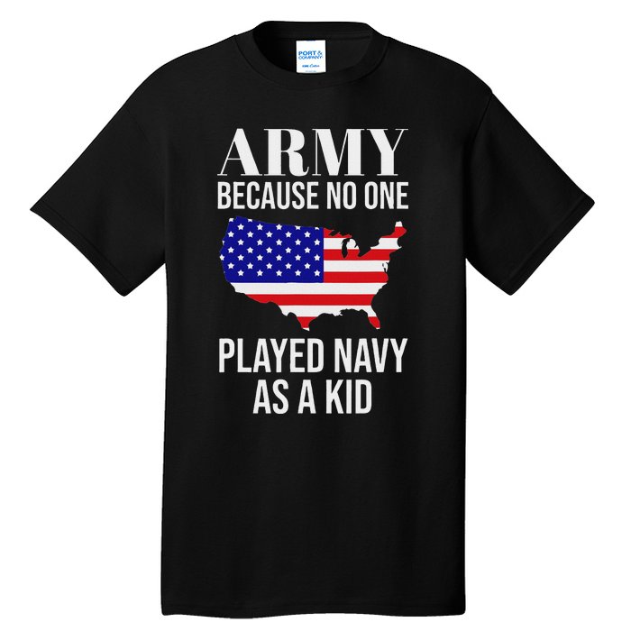 Army Because No One Played As A Funny Army Says Tall T-Shirt