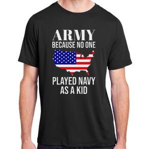 Army Because No One Played As A Funny Army Says Adult ChromaSoft Performance T-Shirt