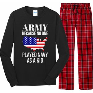 Army Because No One Played As A Funny Army Says Long Sleeve Pajama Set