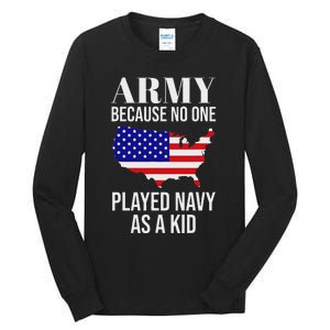 Army Because No One Played As A Funny Army Says Tall Long Sleeve T-Shirt