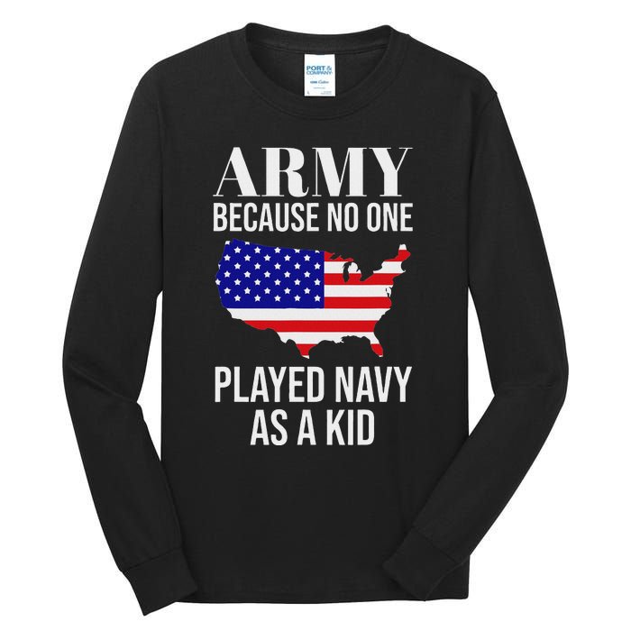 Army Because No One Played As A Funny Army Says Tall Long Sleeve T-Shirt