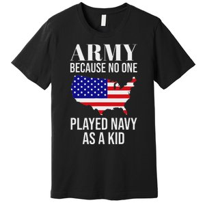 Army Because No One Played As A Funny Army Says Premium T-Shirt