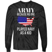 Army Because No One Played As A Funny Army Says Tie-Dye Long Sleeve Shirt