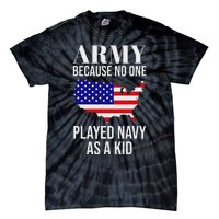 Army Because No One Played As A Funny Army Says Tie-Dye T-Shirt