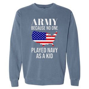 Army Because No One Played As A Funny Army Says Garment-Dyed Sweatshirt