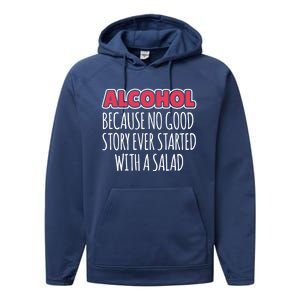 Alcohol Because No Good Story Ever Started With A Salad Cool Gift Performance Fleece Hoodie