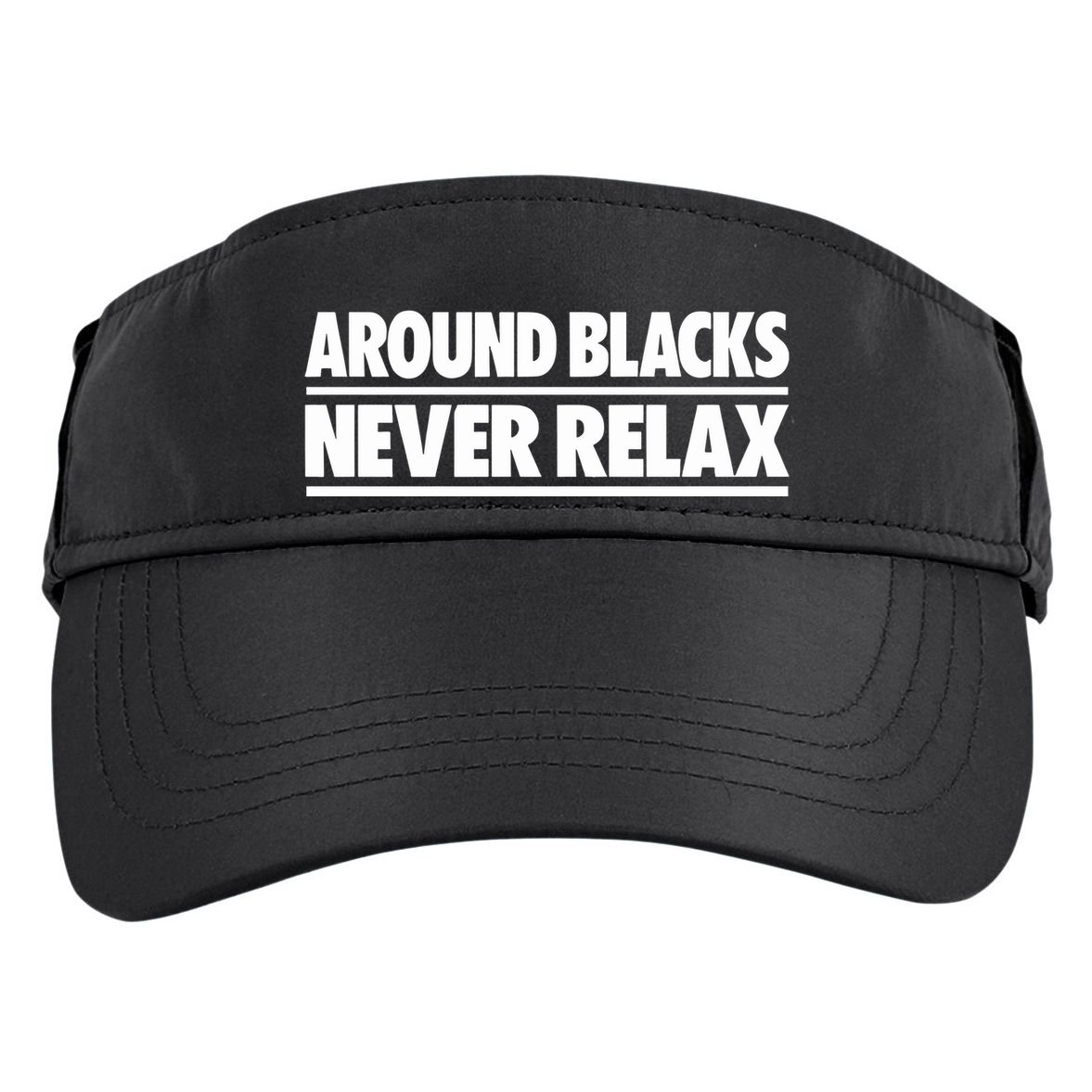 Around Blacks Never Relax Adult Drive Performance Visor