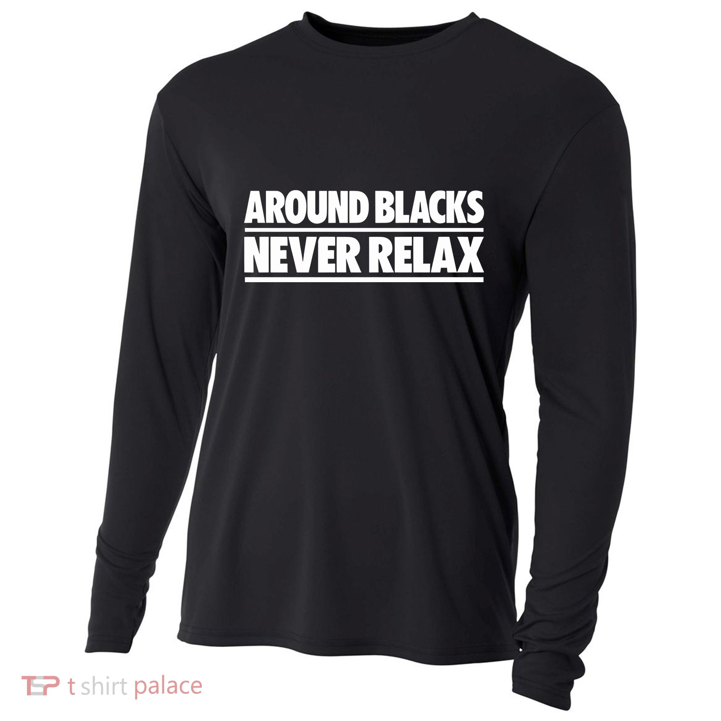 Around Blacks Never Relax Cooling Performance Long Sleeve Crew