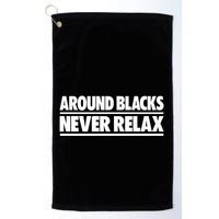 Around Blacks Never Relax Golf Towel