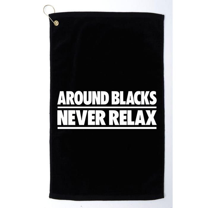 Around Blacks Never Relax Golf Towel