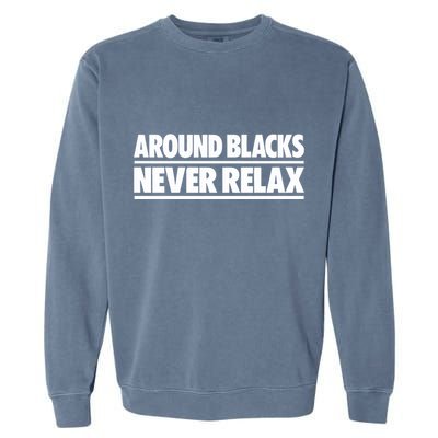Around Blacks Never Relax Garment-Dyed Sweatshirt