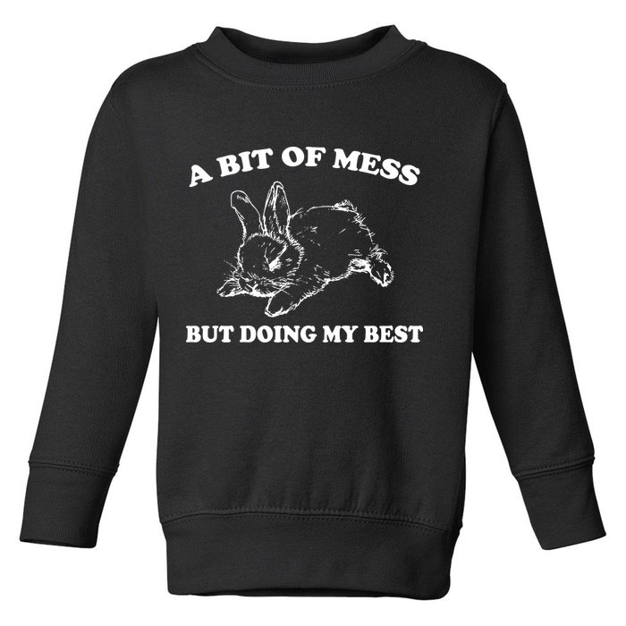 A Bit Of A Mess But Doing My Best Retro Funny Rabbit Toddler Sweatshirt