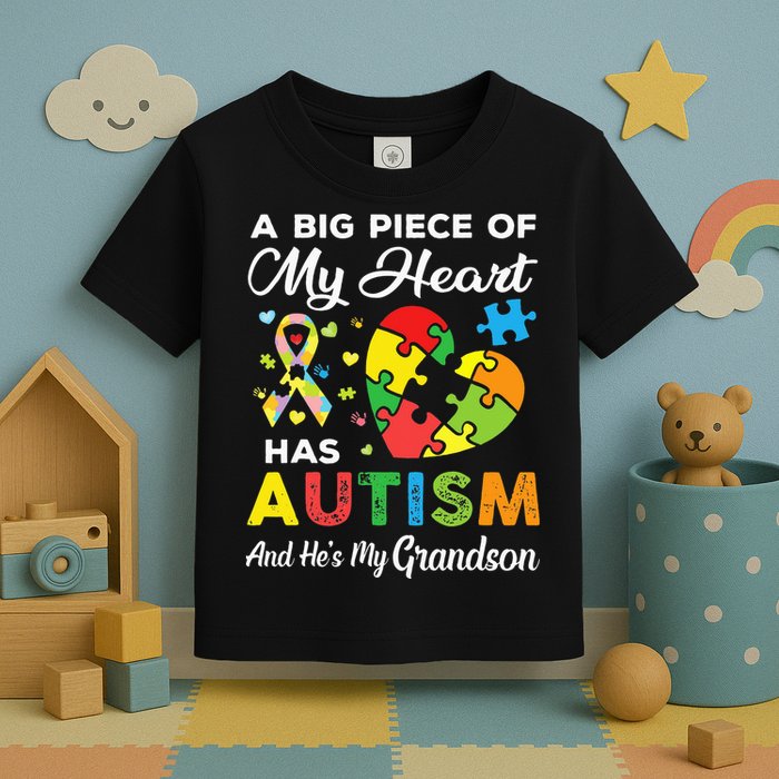 A Big Piece Of My Heart Has Autism and He's My Grandson Toddler T-Shirt